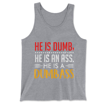He Is A Dumbass Men/Unisex Tank in Athletic Heather color